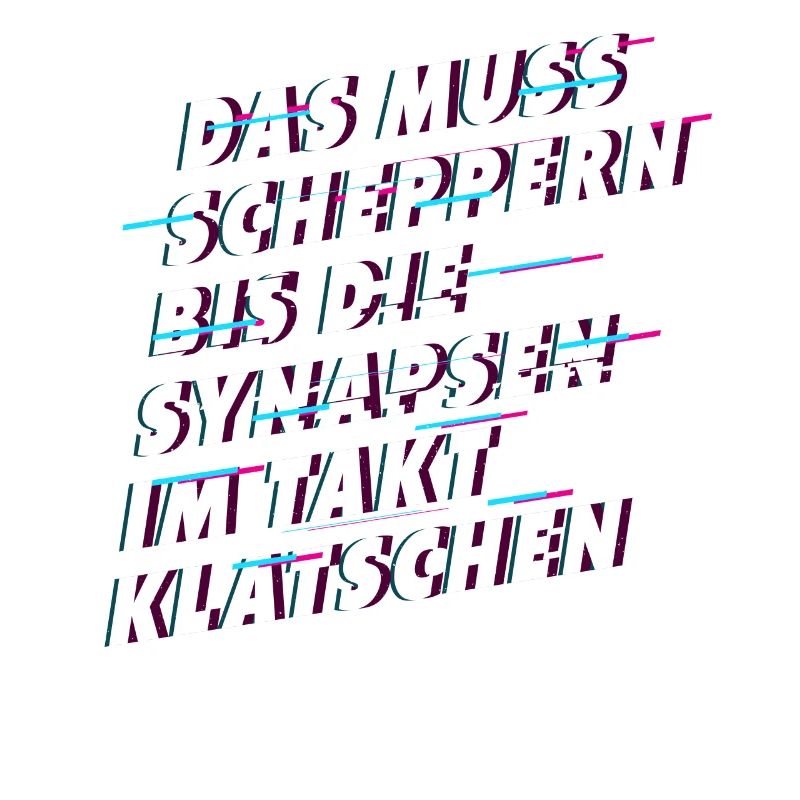 Muss scheppern bis Synapsen klatschen