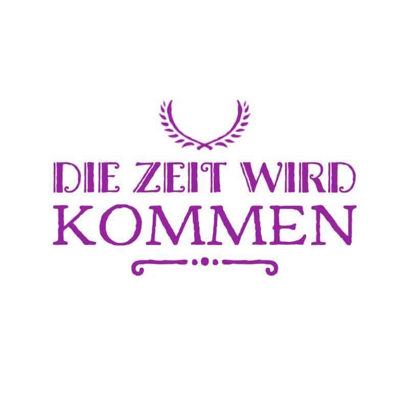 die Zeit wird kommen