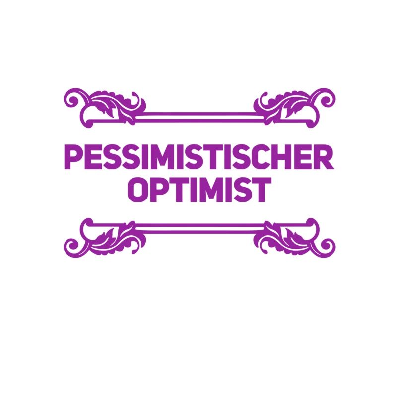 vor dir steht ein realistischer Optimist