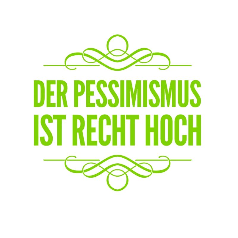 ich bin ein Pessimist