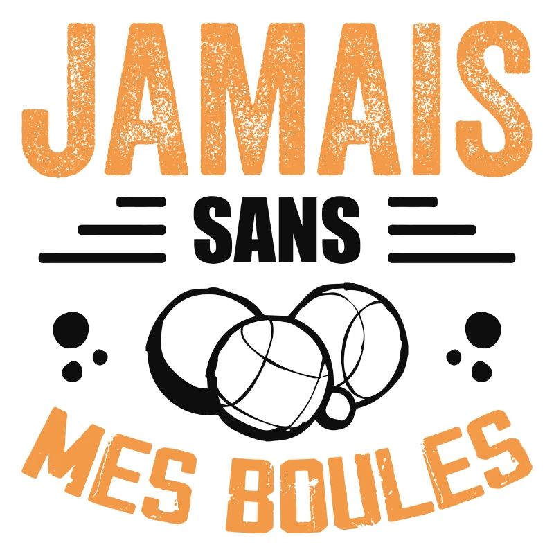 Never Without My Balls - Petanque Gift