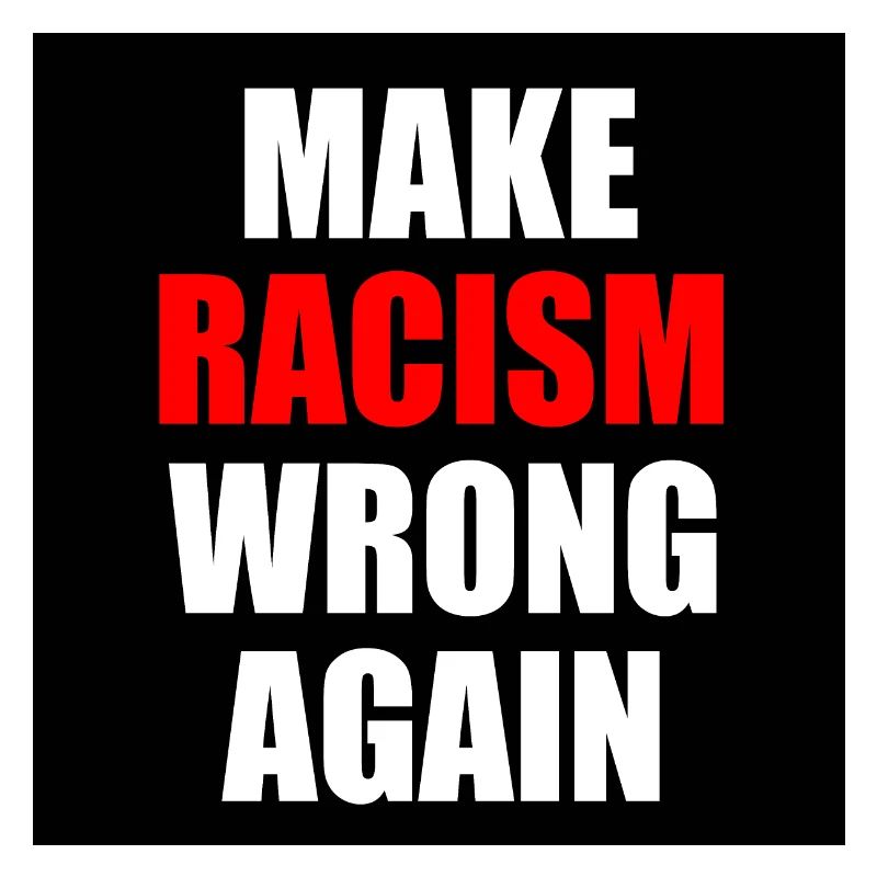make racism wrong again