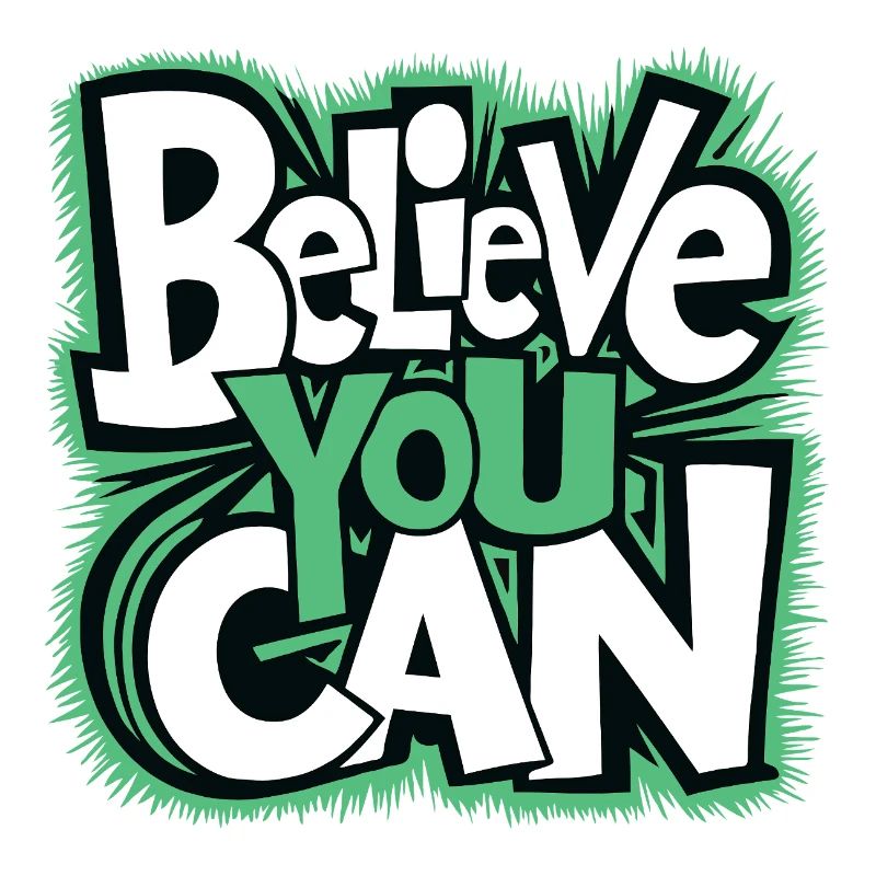 Croyez que vous pouvez - courage, force, confiance en soi
