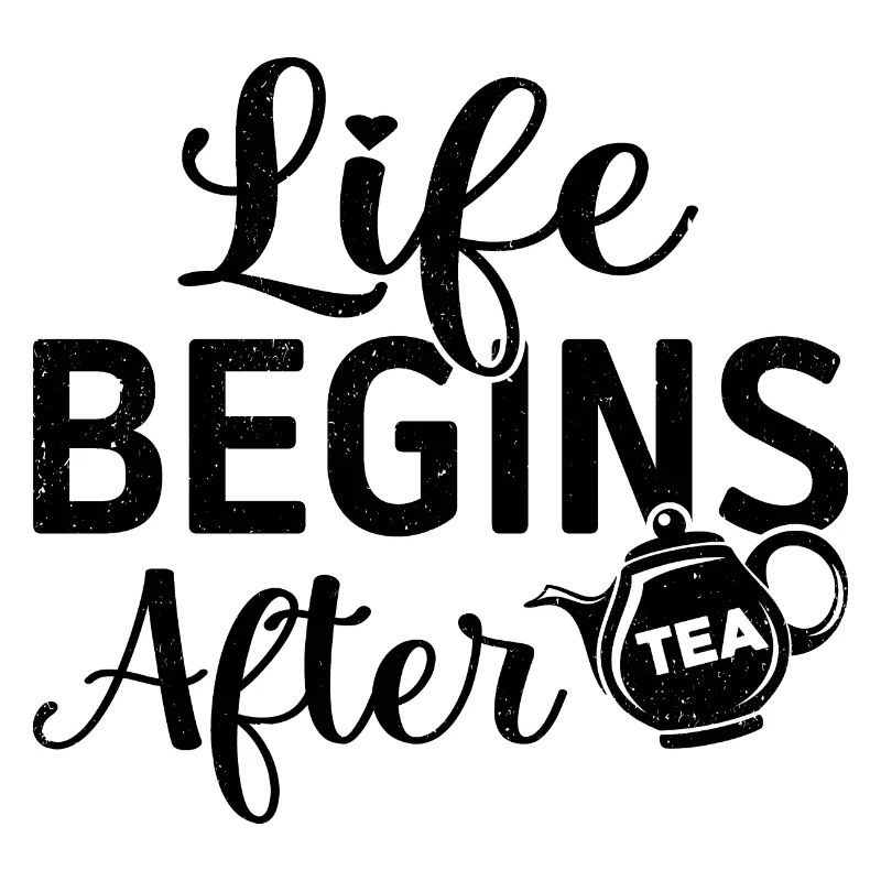 Life Begins After Tea Tea Drinking Tea Drinker Tea