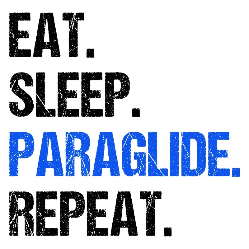 Eat Sleep Paraglide Repeat Paragliding Parachute P