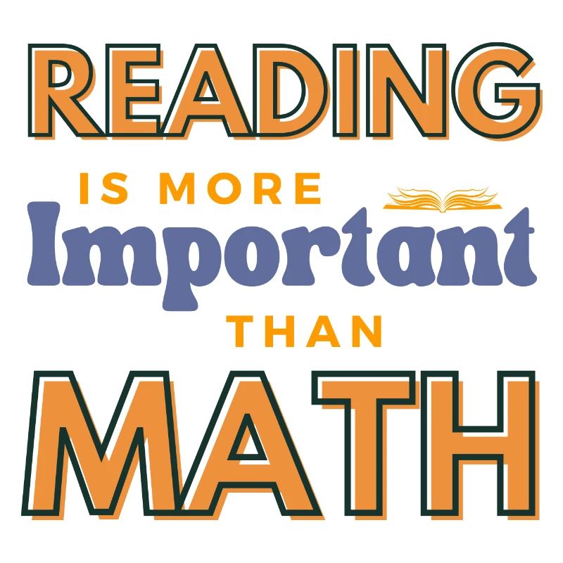 Reading Is More Important Than Math Reading Slogan