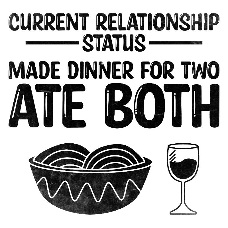 Current Relationship Status Made Dinner For Two