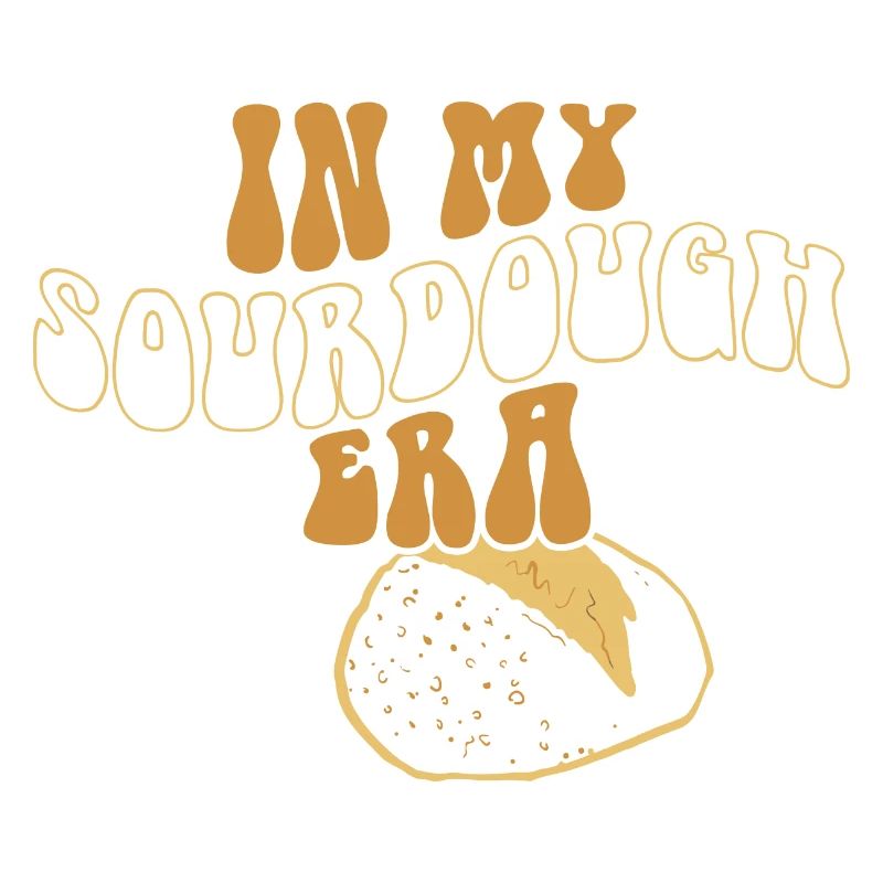 In My Sourdough Era Home Baker Funny Bread Baking