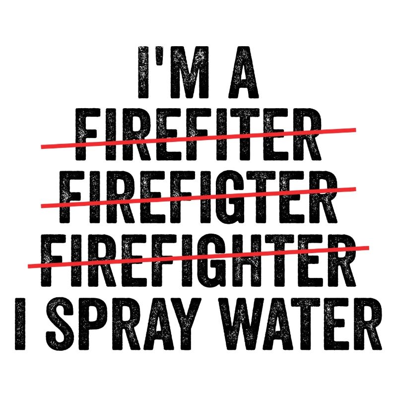 i'm a firefighter