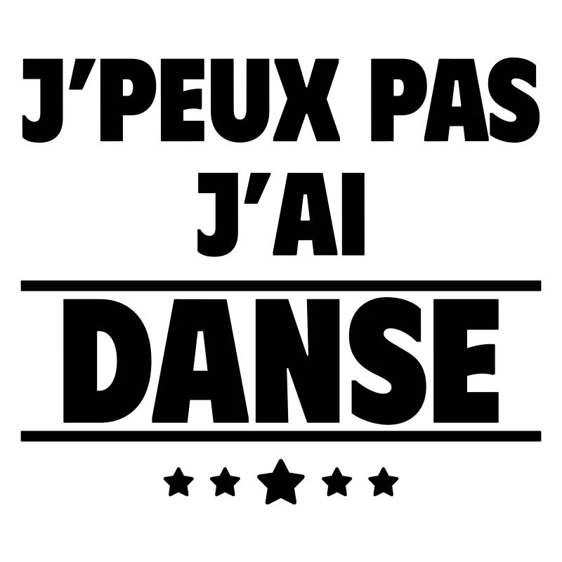 J'peux pas j'ai danse, danseur, danseuse