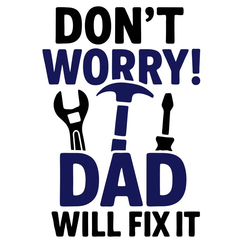 Don't panic, dad will fix it!
