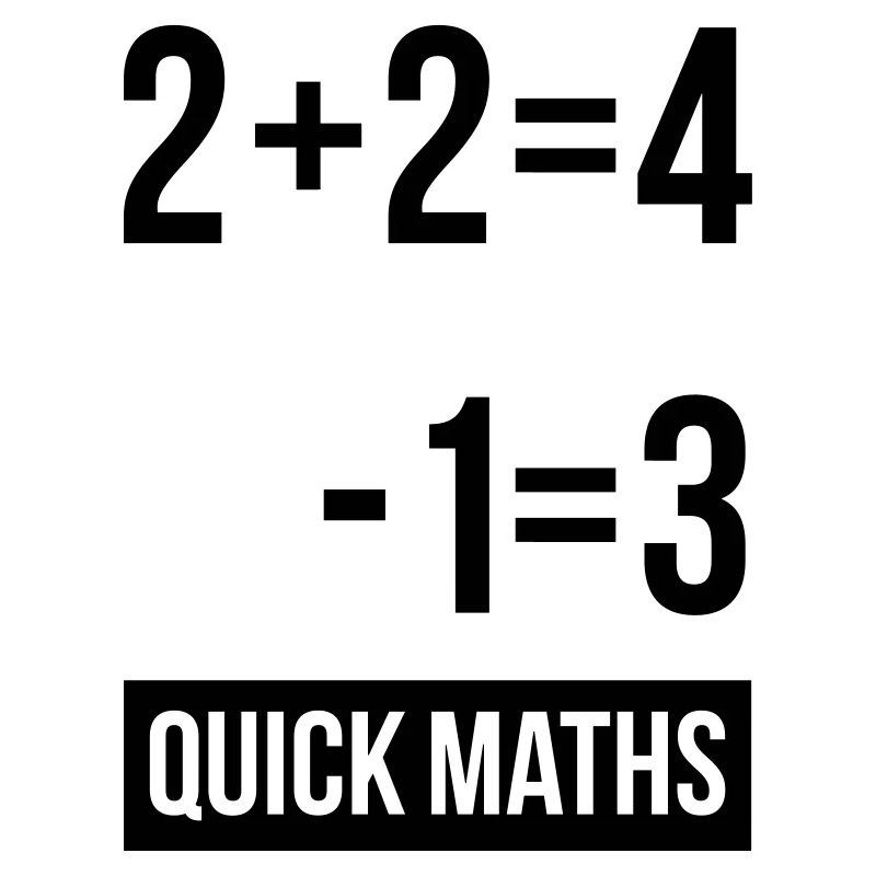 Mans Not Hot Shirt, 2+2 is 4 Quick Maths