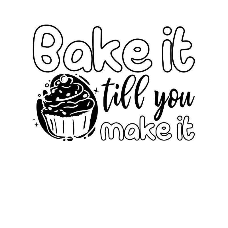 Bake It Till You Make It Baker Baking Bakery Cake