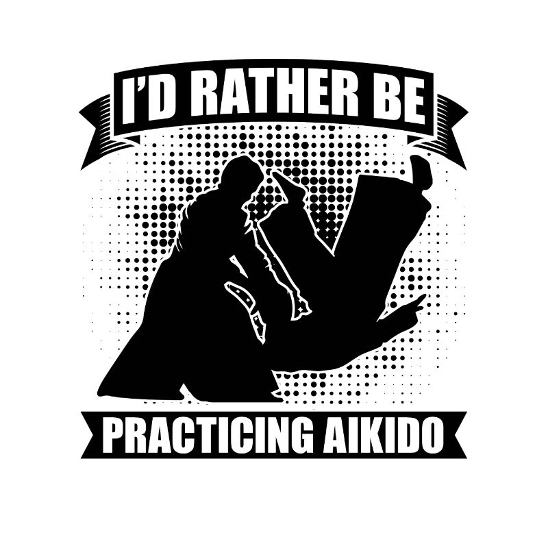 I'd Rather Be Practicing Aikido Martial Samurai