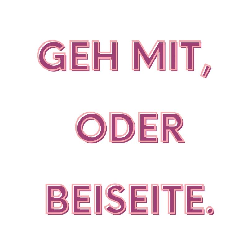Geh mit oder beiseite