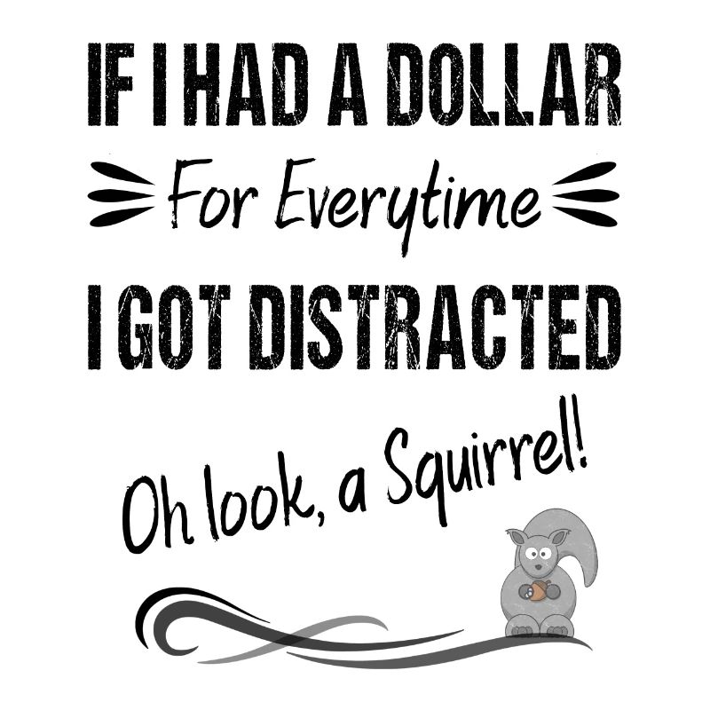 Si j’avais un dollar pour chaque fois que je me suis laissé distraire