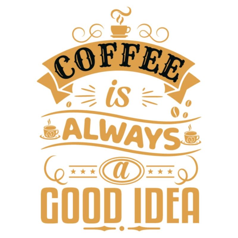 Coffee is always a good idea