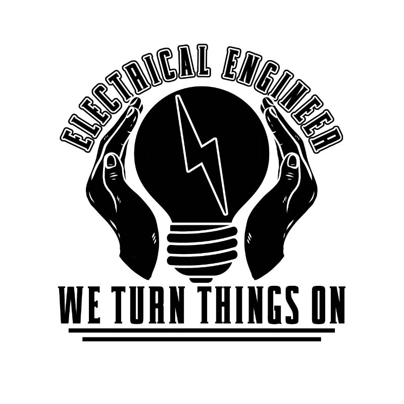 Electrical Engineer We Turn Things On Engineering