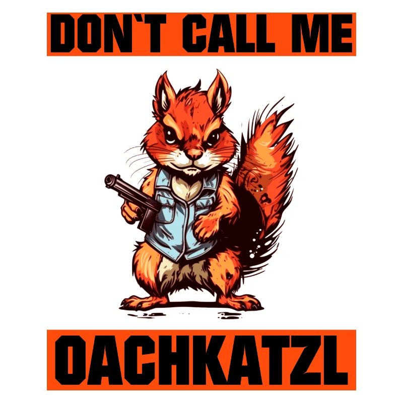 `Nenn mich nicht Oachkatzl lustiges Eichhörnchen