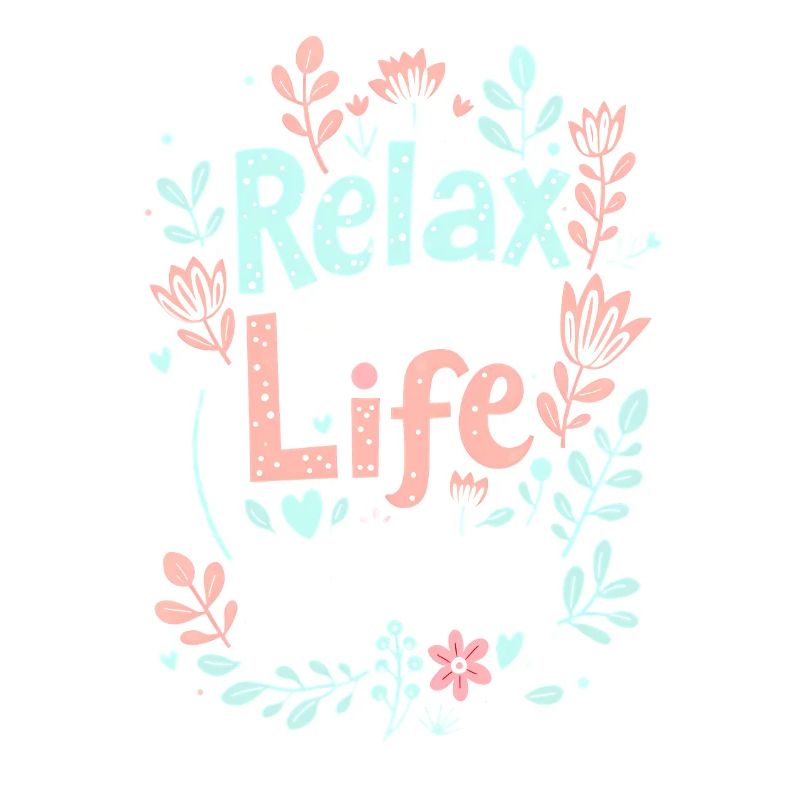 RELAX AND LET LIFE BLOOM
