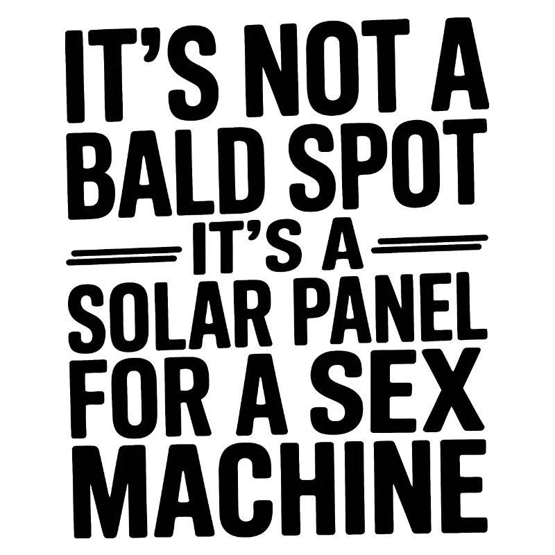It's Not A Bald Spot It's Solar Panel For Machine