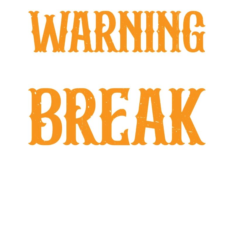 Warning I Break Stuff 23