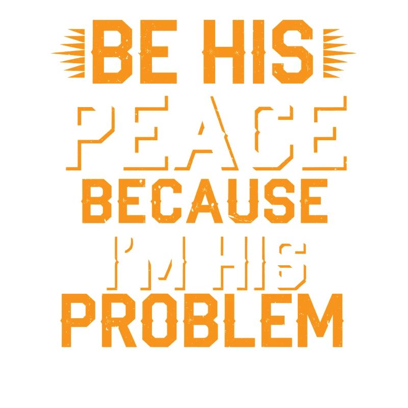 Be His Peace Because I'm His Problem 2