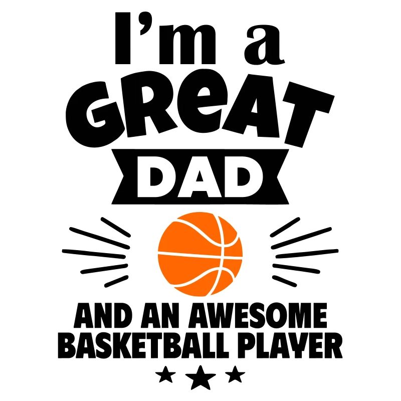 Ich bin ein toller Papa und ein starker Basketball