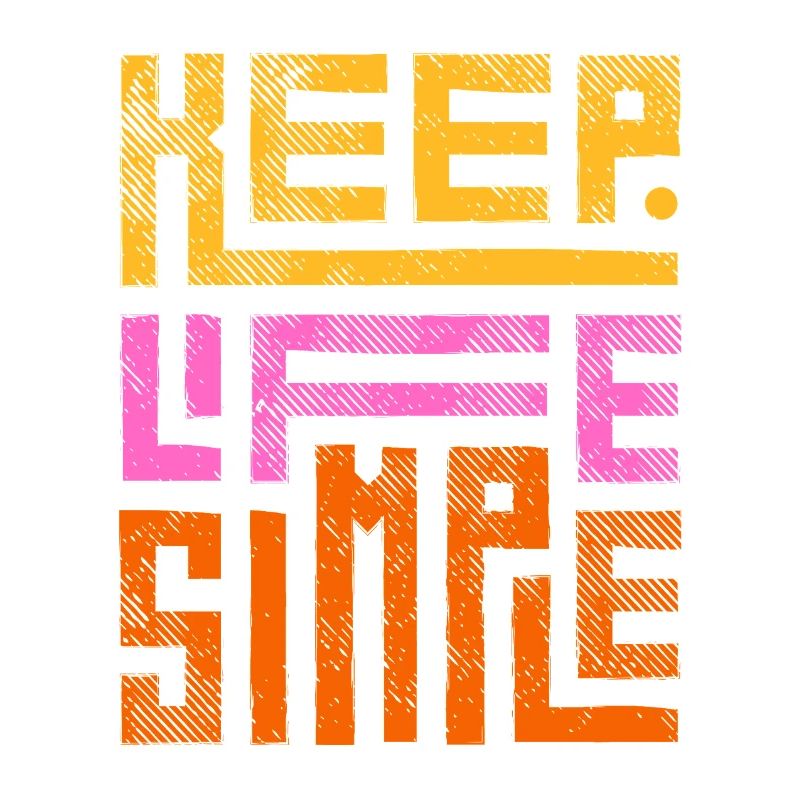 Keep Life Simple Halte das Leben einfach