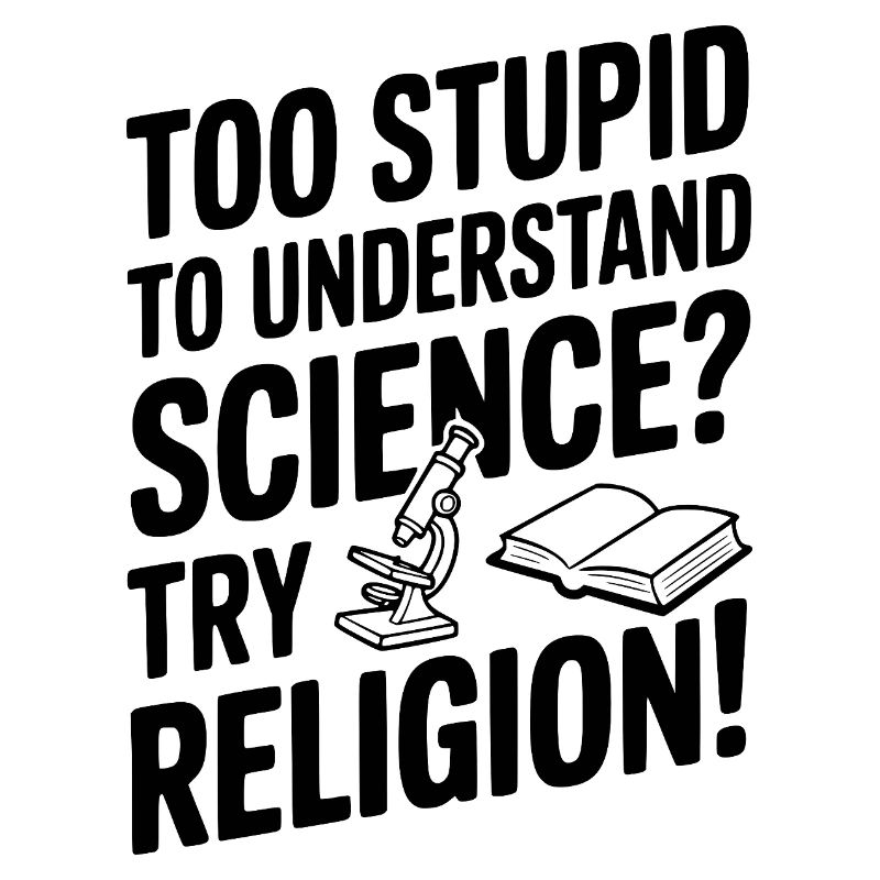 Too Stupid to Understand Science? Try Religion!