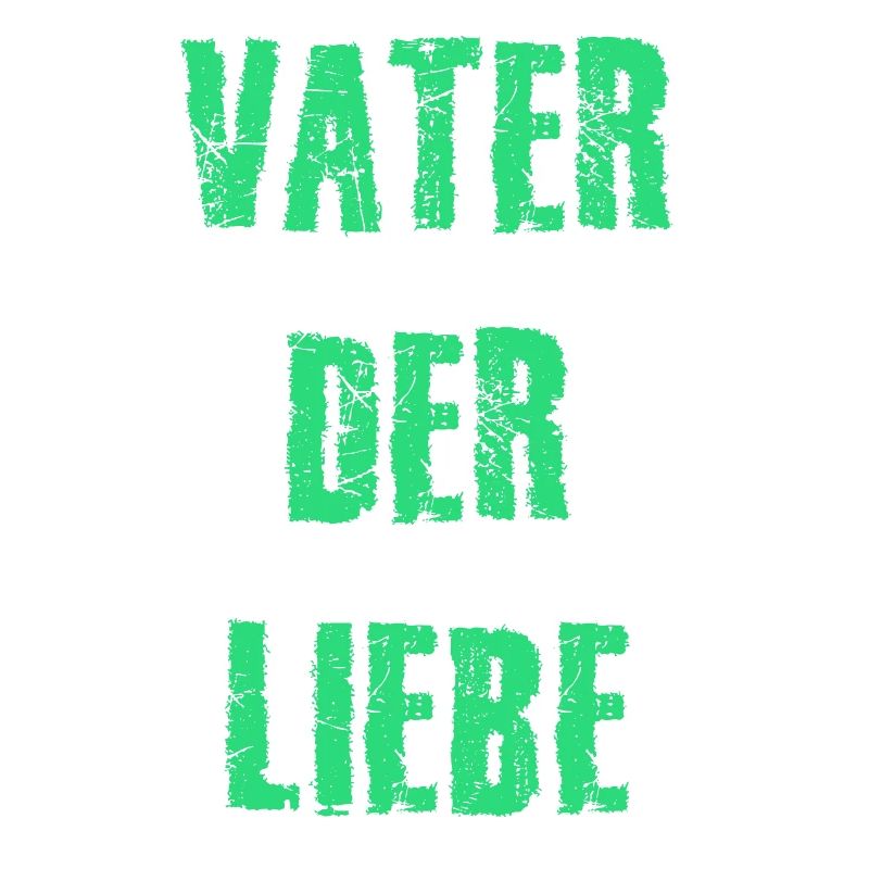 Vater der Liebe / Papa / Vatertag