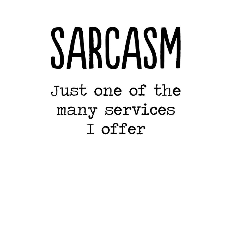 Sarcasm Funny Funny Saying Gift Idea