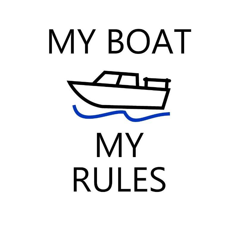 My boat my rules | Bootsbesitzer | Boot | Bootboy