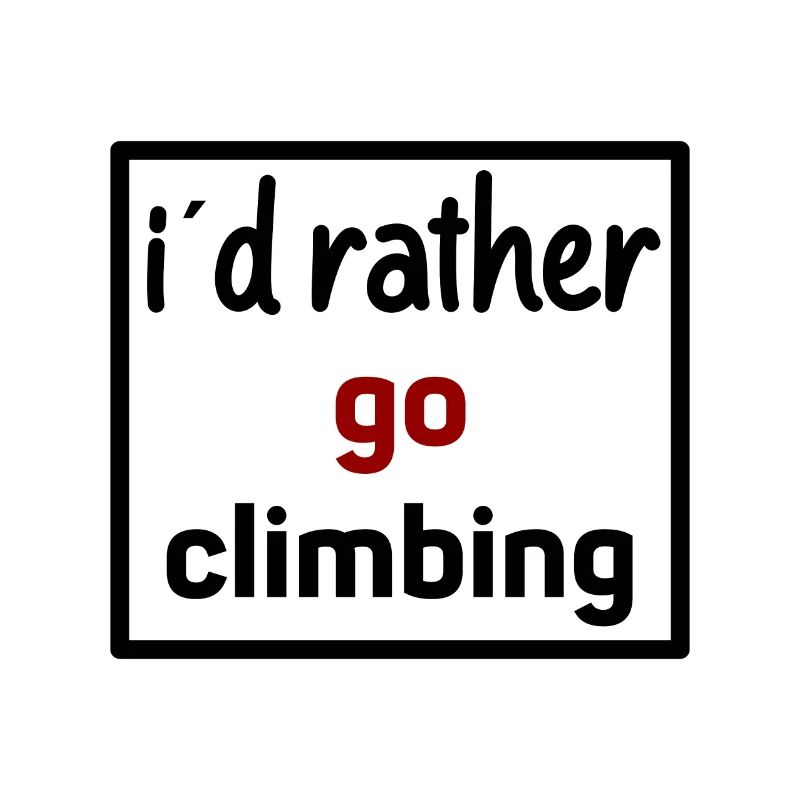 i would rather go climbing