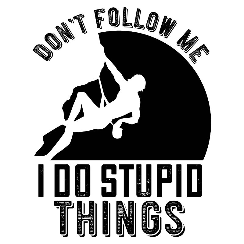 Ne me suivez pas! Je fais des choses stupides - grimper