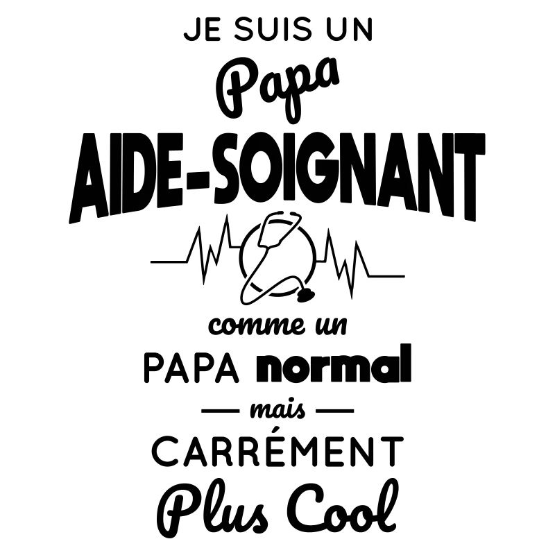 Papa aide-soignant comme papa normal plus cool