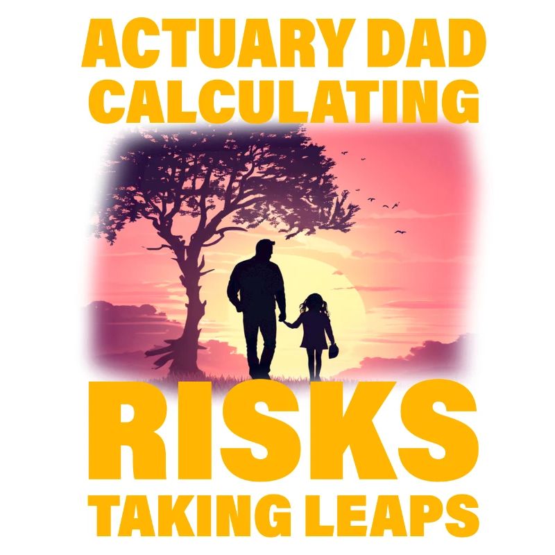 Actuary Dad Calculating risks taking leaps