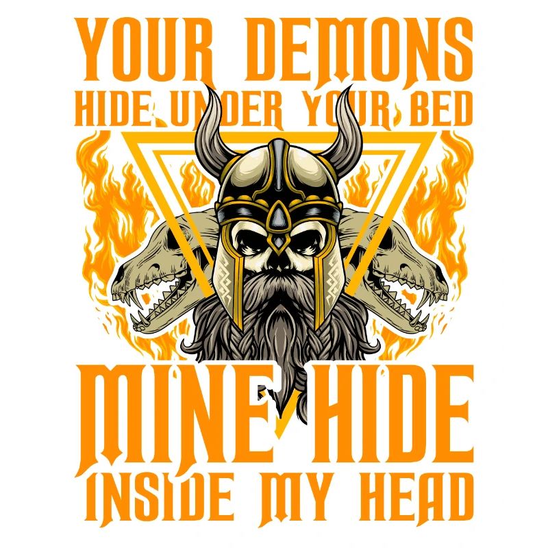Your Demons hide under your bed mine hide inside