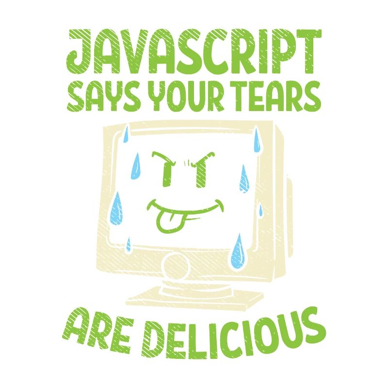 JavaScript Says Your Tears Are Delicious For Compu