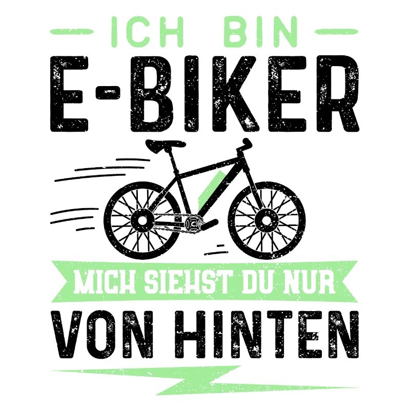 Ich Bin E-Biker Mich Siehst Du Nur Von Hinten