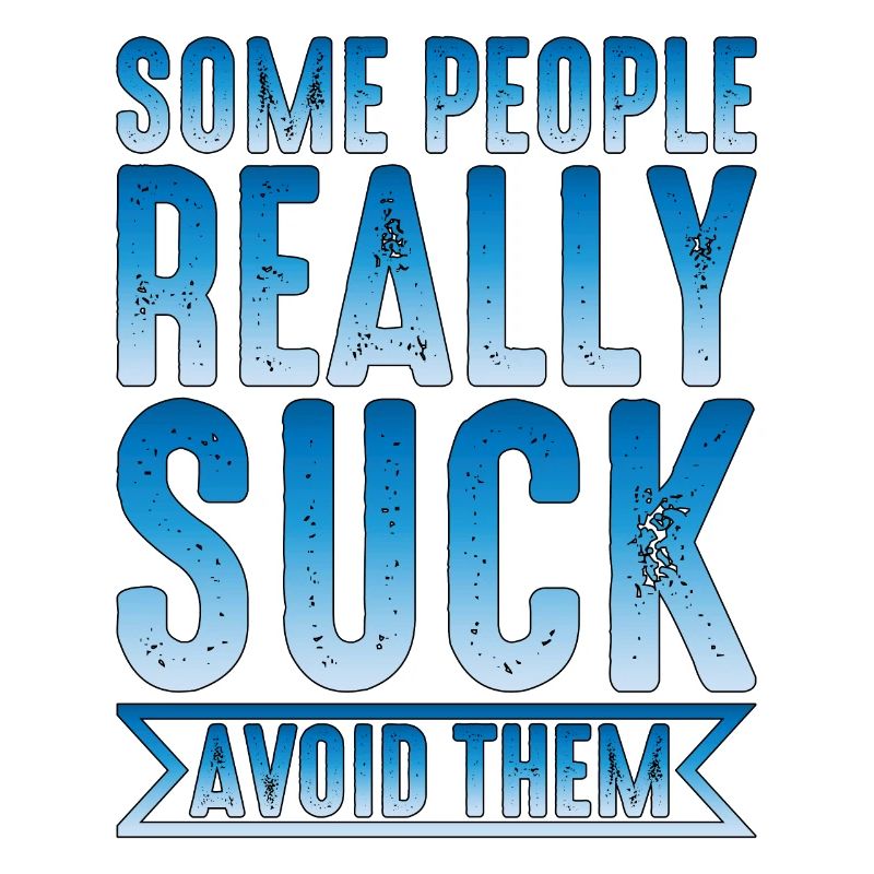 Some People Really Suck Avoid Them 2