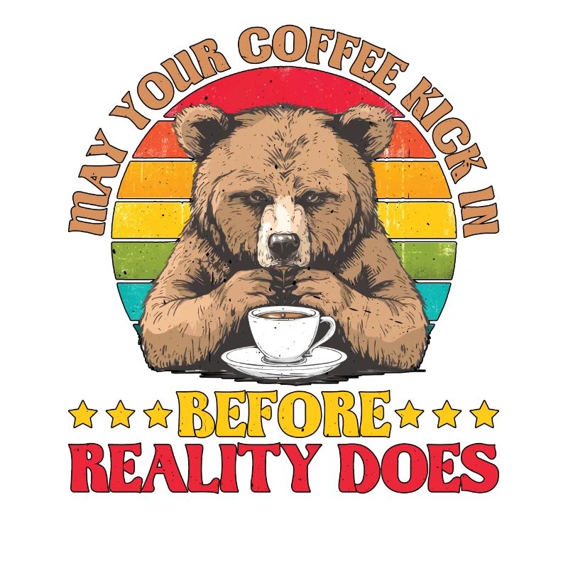 May Your Coffee Kick In Before Reality Does 72