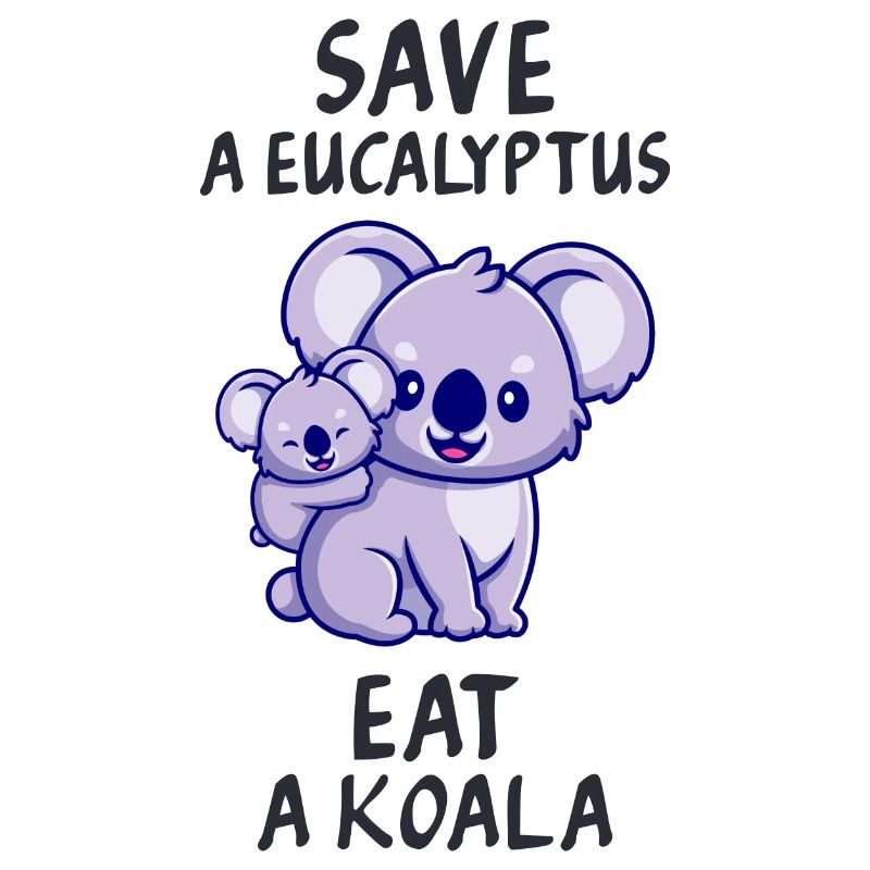 Retten Sie einen Eukalyptus, essen Sie einen Koala.
