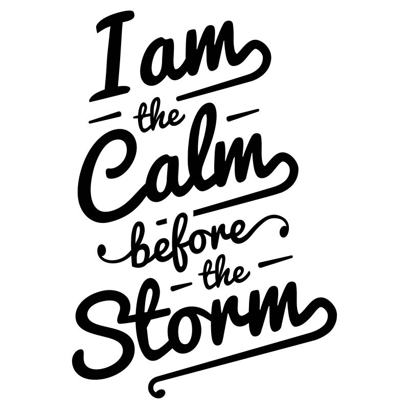 Calm Before Storm Text Saying Typography Clean