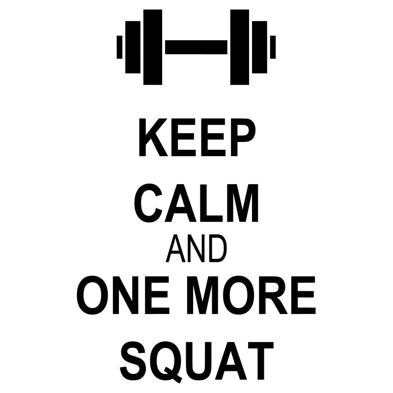 Keep calm and squat