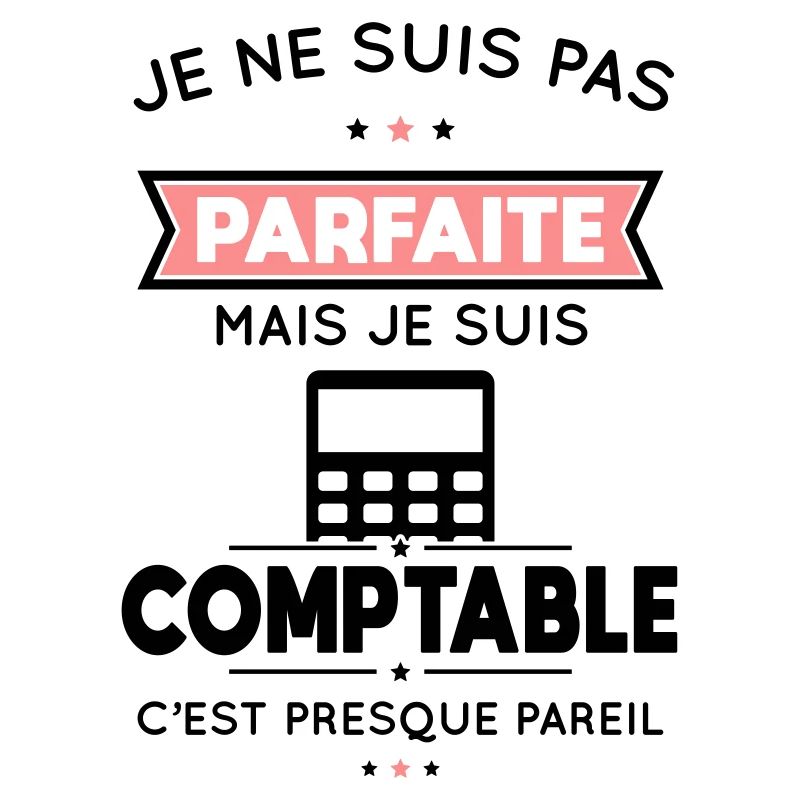 Je ne suis pas parfaite mais je suis comptable