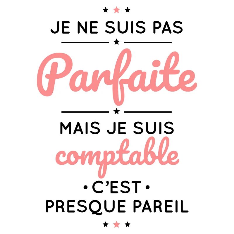 Je ne suis pas parfaite mais je suis comptable