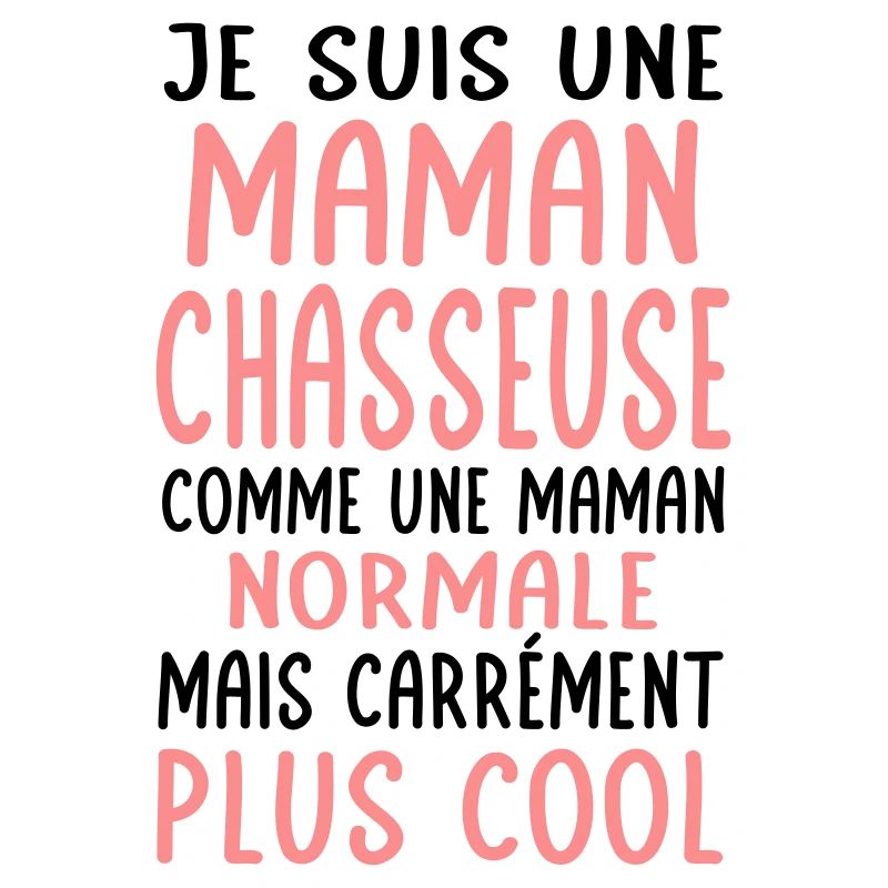 Maman chasseuse comme maman normale plus cool