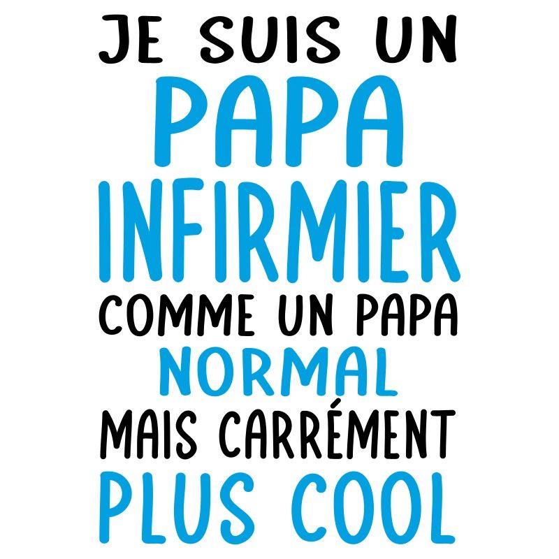 Papa infirmier comme papa normal plus cool
