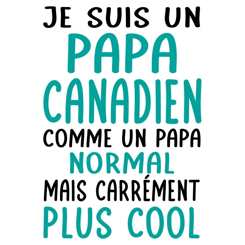 Papa Canadien comme un papa normal plus cool